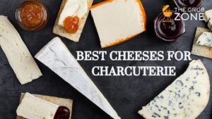 11 Best Cheeses for Charcuterie