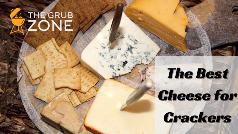 The Best Cheese for Crackers